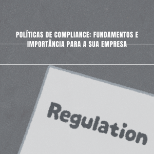 Políticas de Compliance: Fundamentos e Importância para a sua Empresa